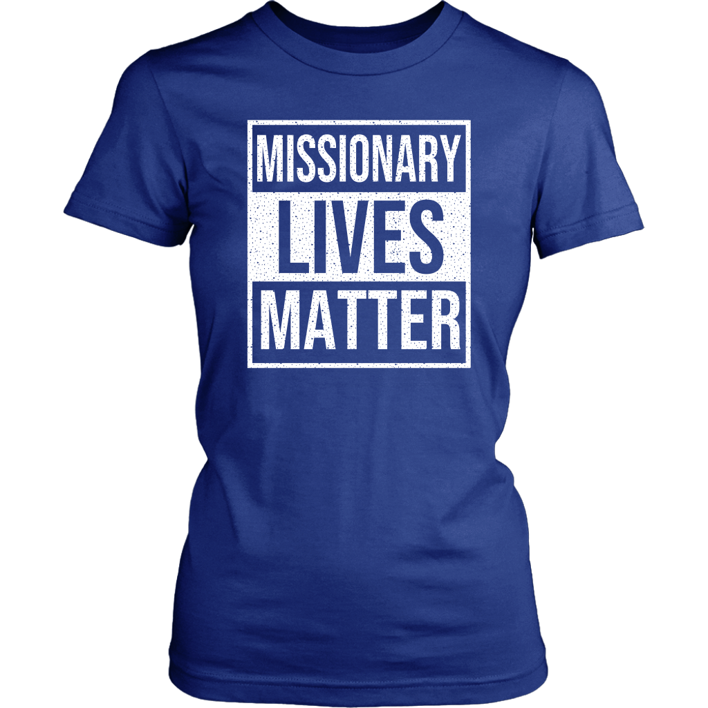 Missionary Lives Matter Women's T-Shirt Part 2