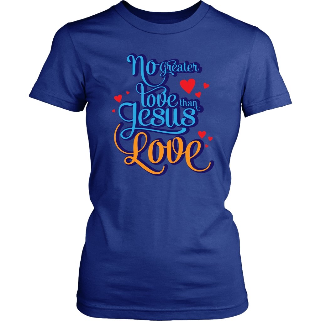 No Greater Love Than Jesus Love Women's T-Shirt
