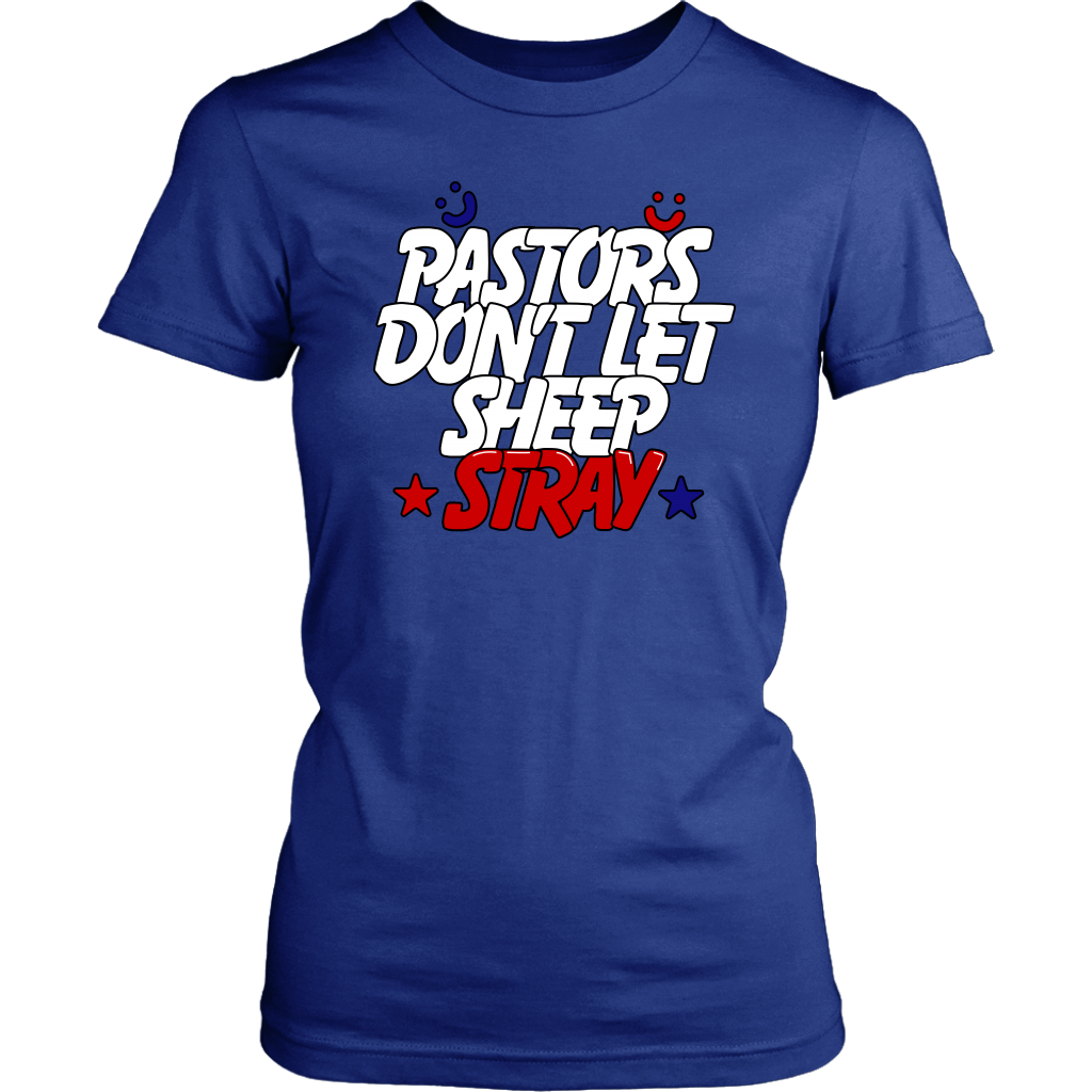 Pastors Don't Let Sheep Stray Women's T-Shirt