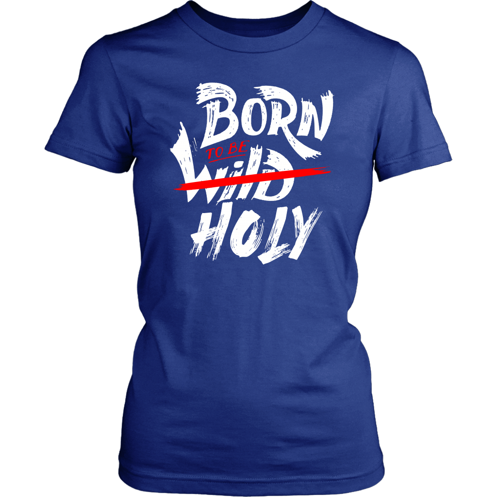 Born To Be Holy Women's T-Shirt Part 2