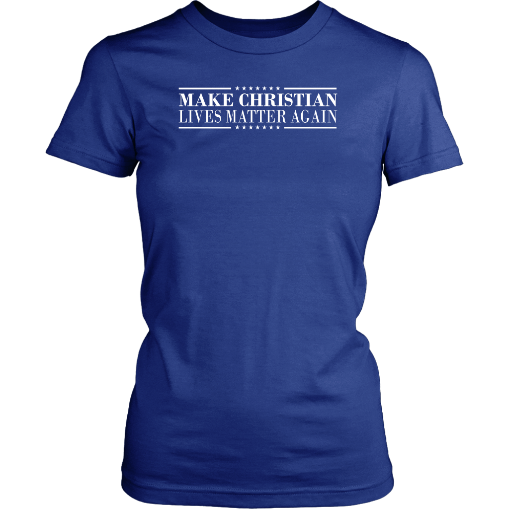 Make Christian Lives Matter Again Women's T-Shirt Part 3