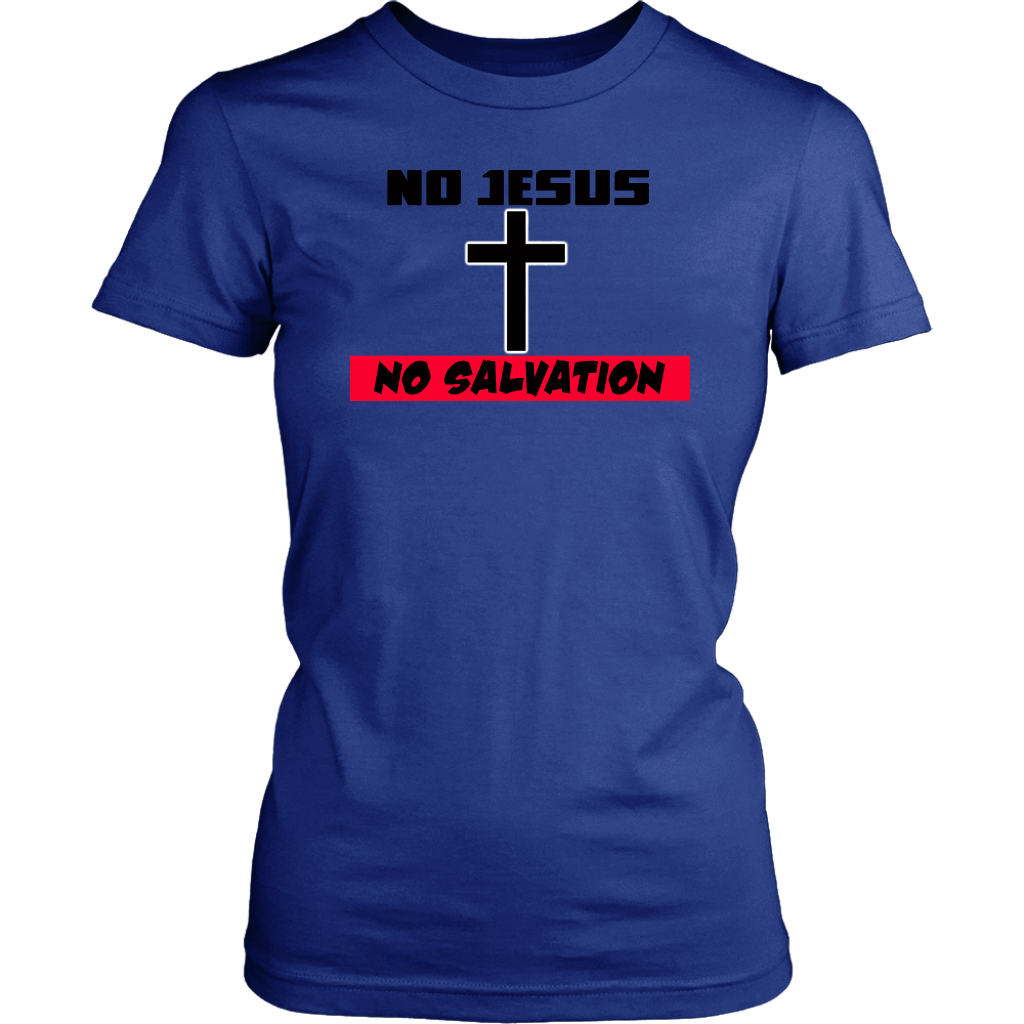 No Jesus No Salvation Women's T-Shirt Part 2