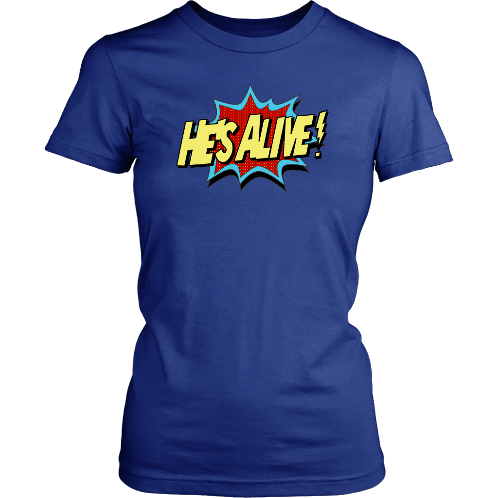 He's Alive Women's T-Shirt