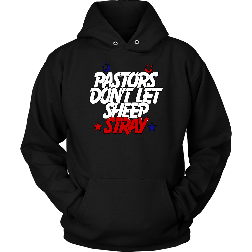 Pastors Don't Let Sheep Stray Unisex Hoodie