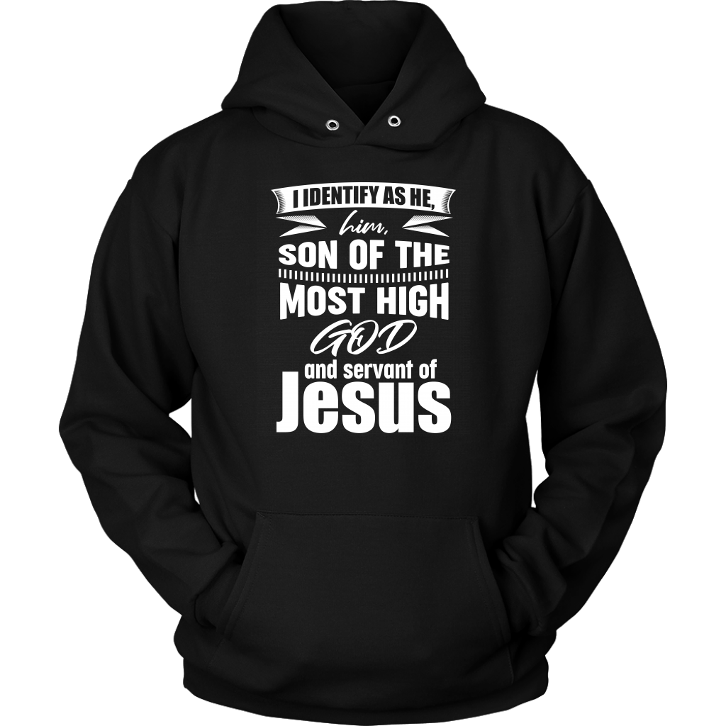 I Identify As He, Him, Son of the Most High God And Servant of Jesus Unisex Hoodie Part 2