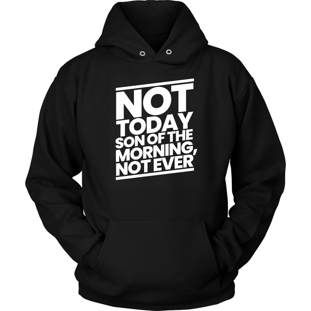 Not Today Son of the Morning Not Ever Unisex Hoodie Part 2