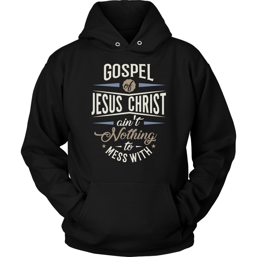 Gospel of Jesus Ain't Nothing To Mess With Unisex Hoodie Part 3