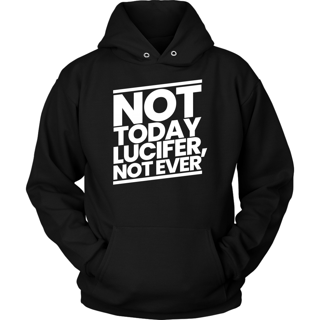 Not Today Lucifer Not Ever Unisex Hoodie Part 2