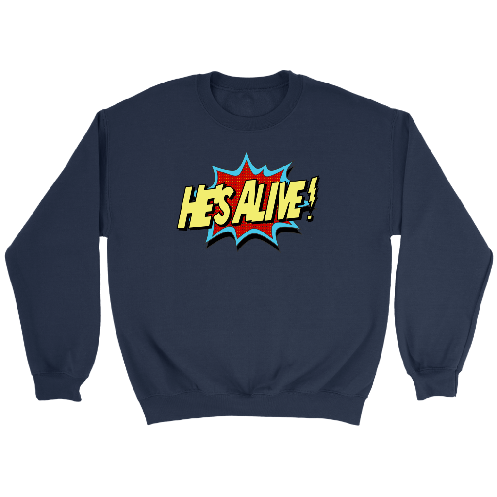 He's Alive! Crewneck