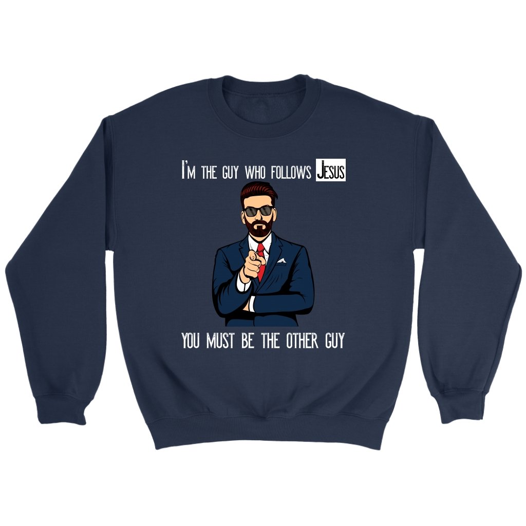 I'm The Guy Who Follows Jesus Crewneck