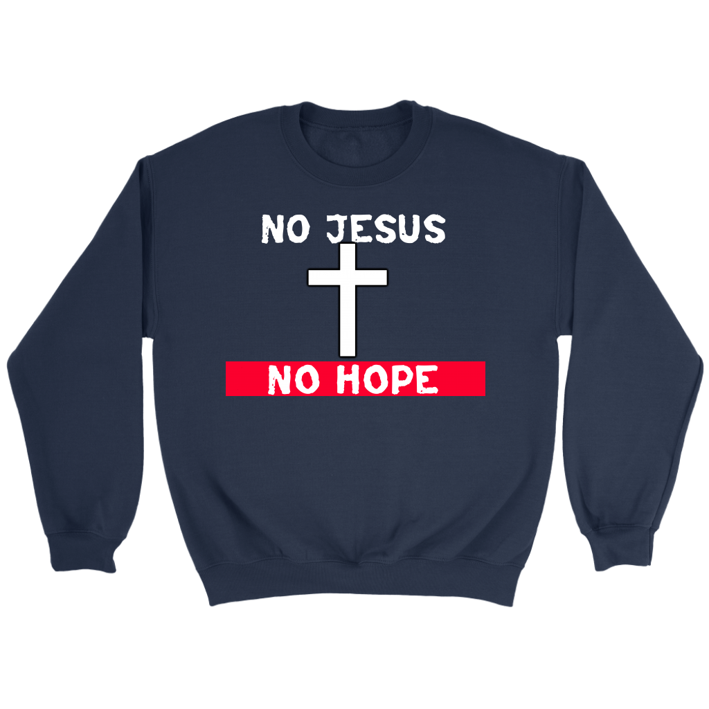 No Jesus No Hope Crewneck Part 1