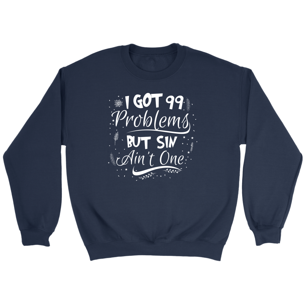 I Got 99 Problems But Sin Ain’t One Crewneck Part 3