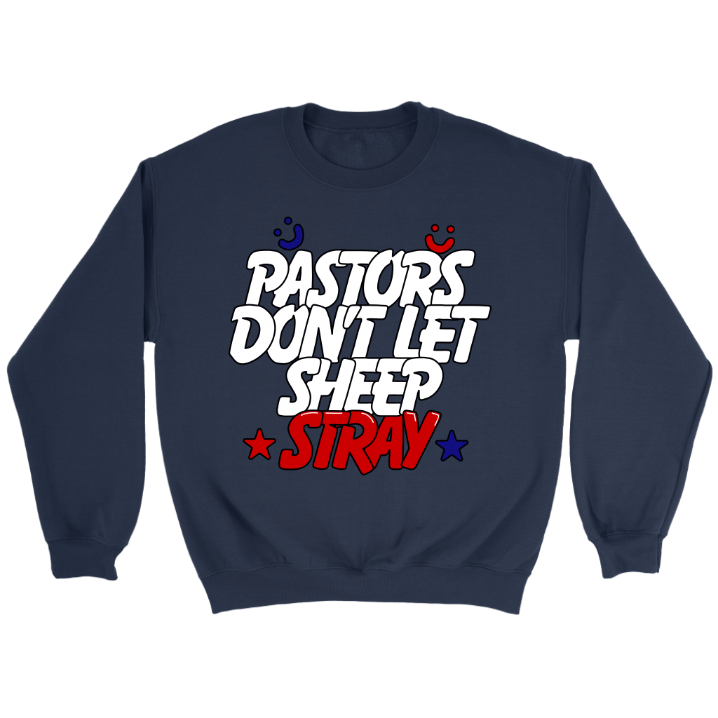 Pastors Don't Let Sheep Stray Crewneck