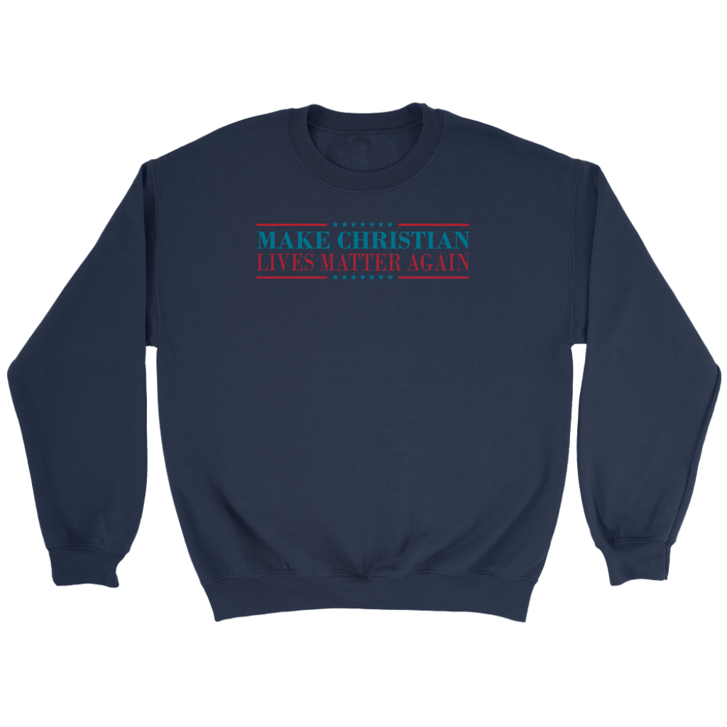 Make Christian Lives Matter Again Crewneck Part 2