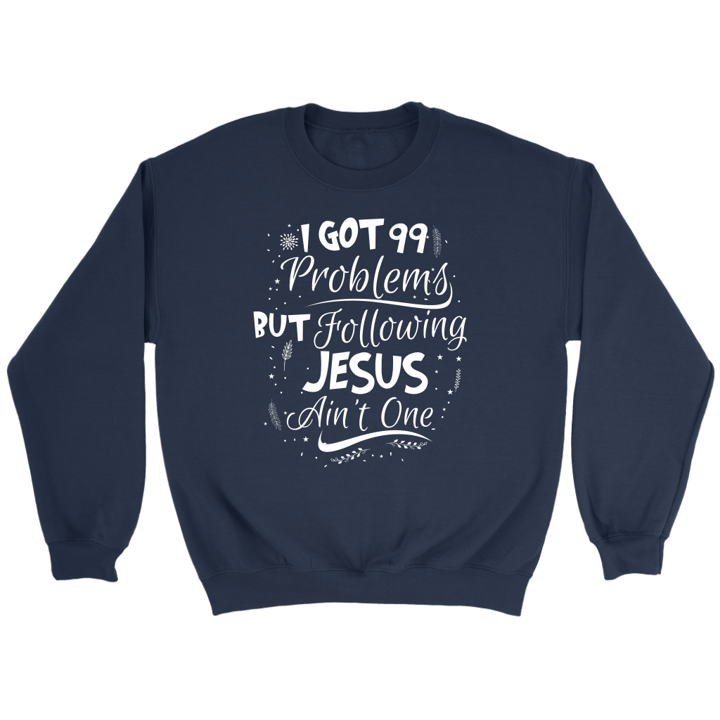 99 Problems But Following Jesus Ain't One Crewneck Part 2