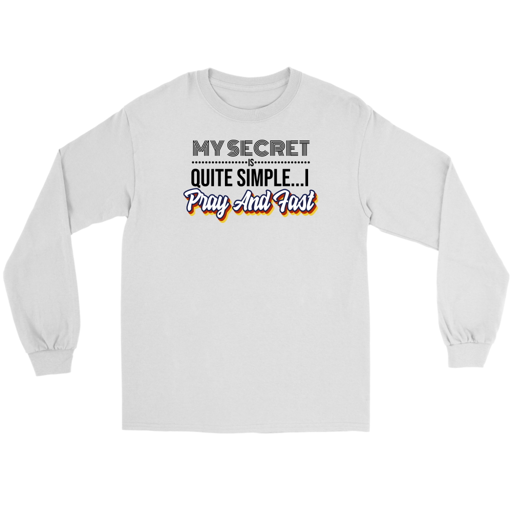 My Secret Is Quite Simple... I Pray And Fast Men's T-Shirt Part 1
