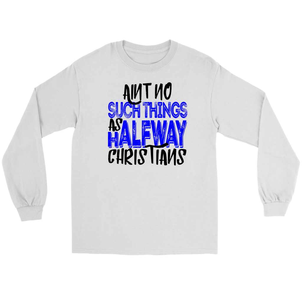 No Halfway Christians Men's T-Shirt Part 2