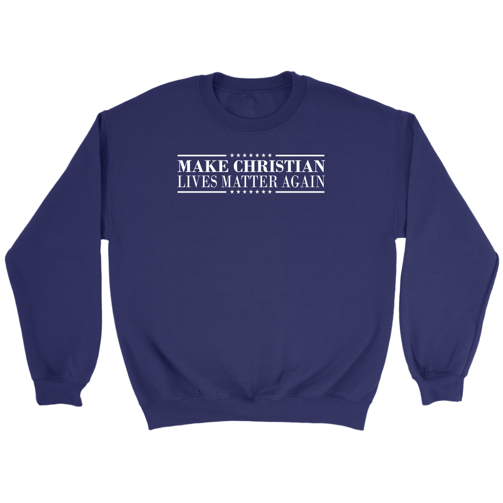 Make Christian Lives Matter Again Crewneck Part 3