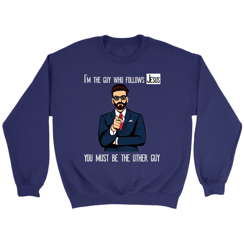I'm The Guy Who Follows Jesus Crewneck