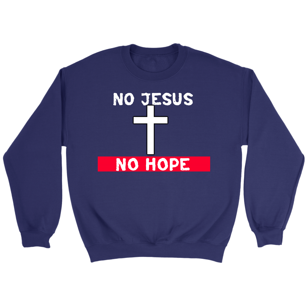 No Jesus No Hope Crewneck Part 1