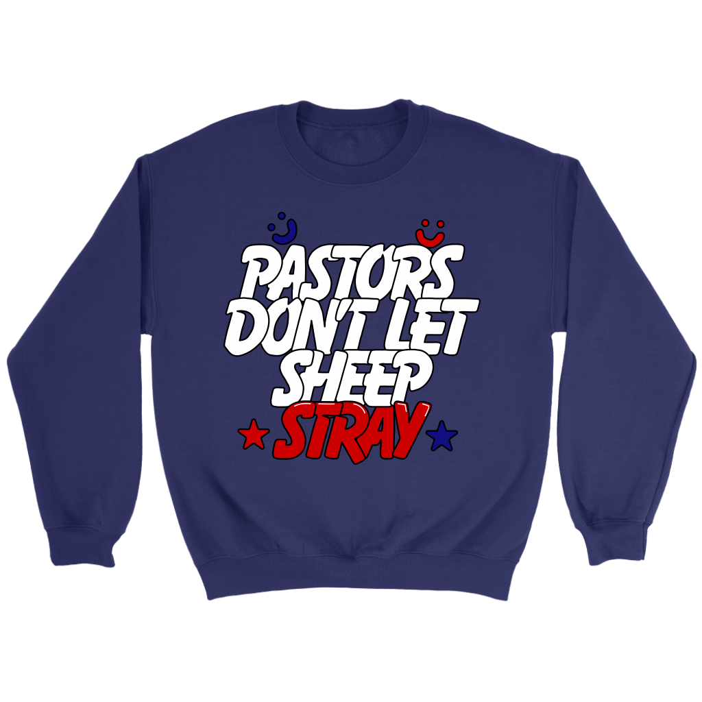 Pastors Don't Let Sheep Stray Crewneck