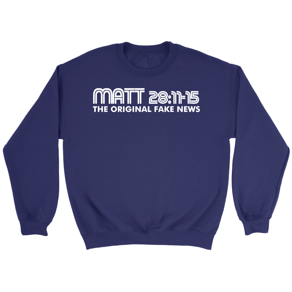 Matthew 28:11-15 The Original Fake News Crewneck Part 2