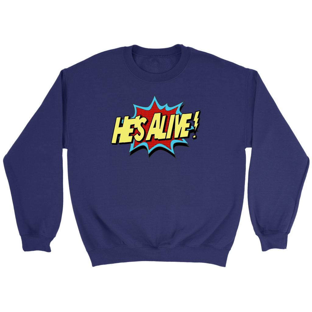 He's Alive! Crewneck