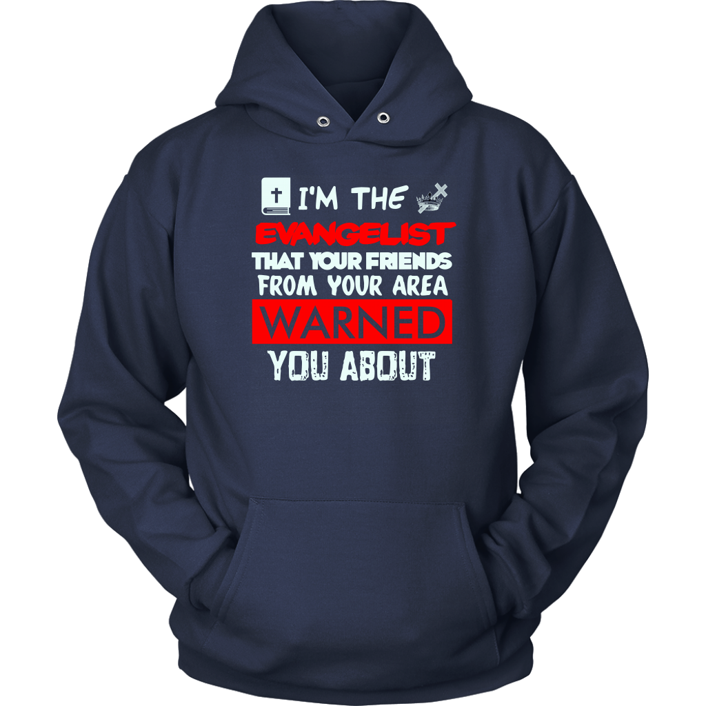 I'm The Evangelist You've Been Warned About Unisex Hoodie Part 1