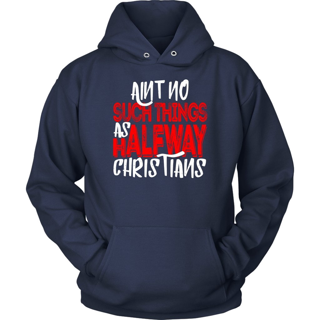 No Halfway Christians Unisex Hoodie Part 1