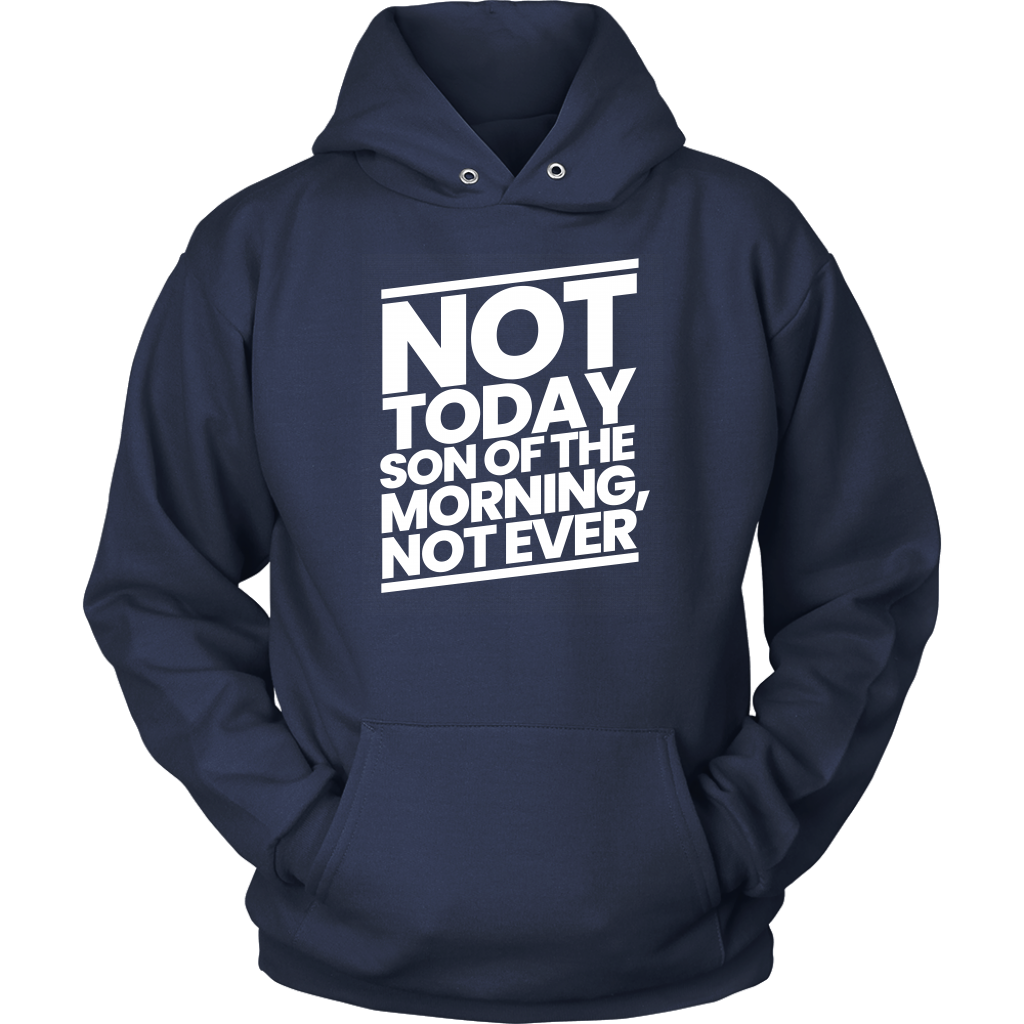Not Today Son of the Morning Not Ever Unisex Hoodie Part 2