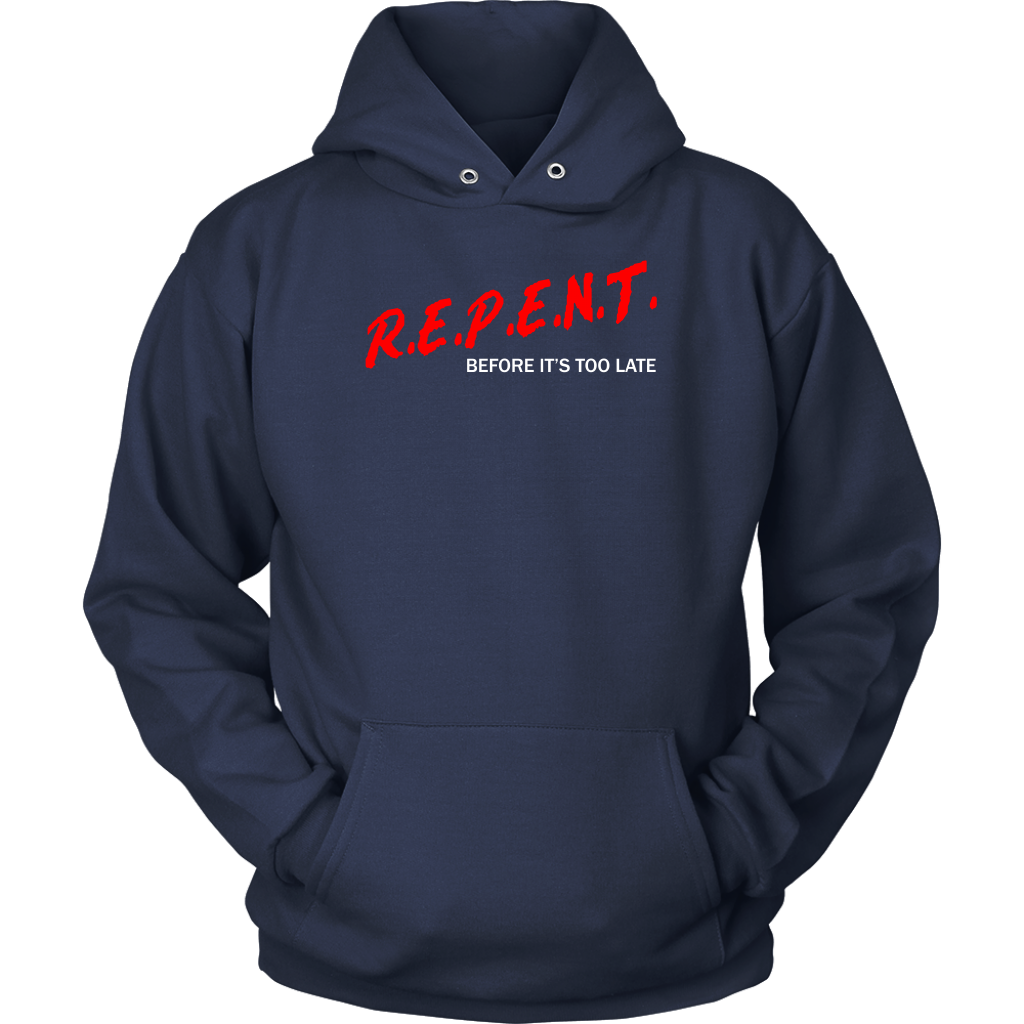 R.E.P.E.N.T. Before It's Too Late Unisex Hoodie Part 1