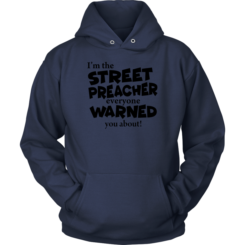 I'm The Street Preacher Everyone Warned You About Unisex Hoodie Part 1