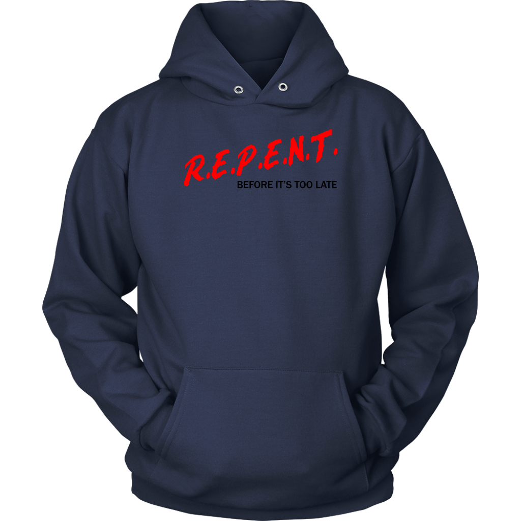 R.E.P.E.N.T. Before It's Too Late Unisex Hoodie Part 1