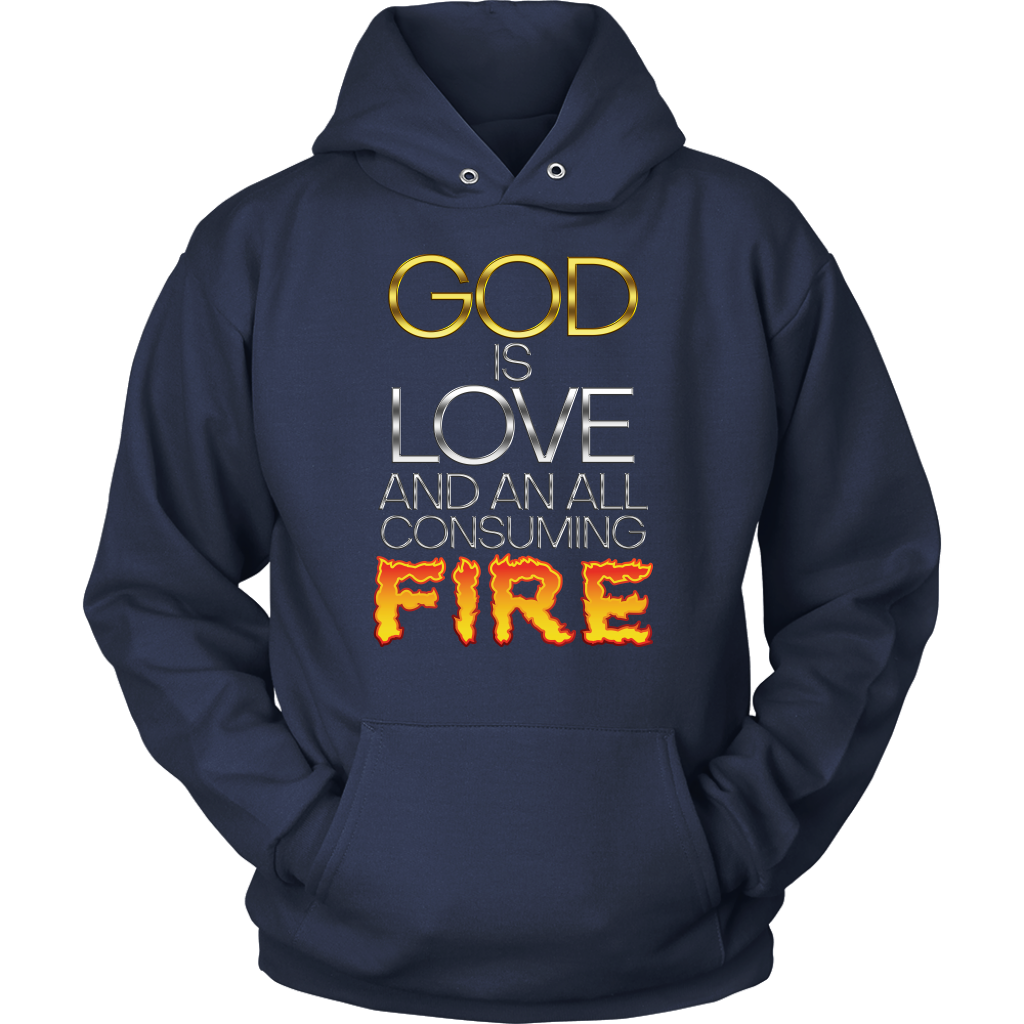 God Is Love And An All Consuming Fire Unisex Hoodie