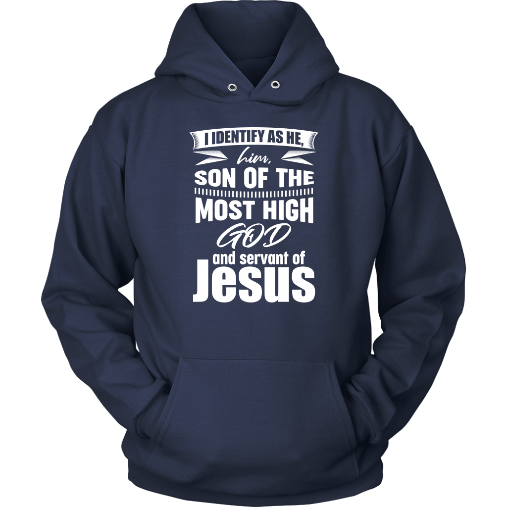 I Identify As He, Him, Son of the Most High God And Servant of Jesus Unisex Hoodie Part 2