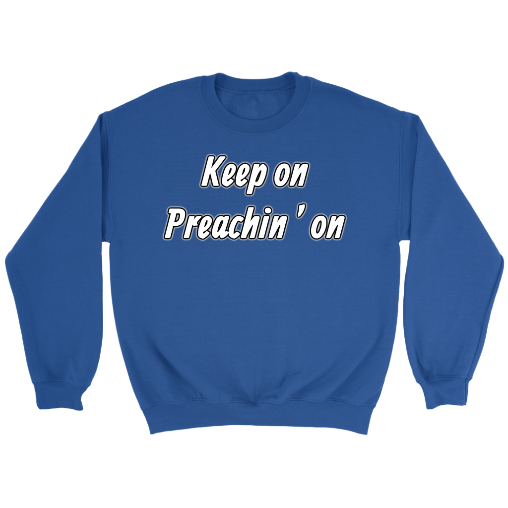 Keep On Preachin' On Crewneck Part 2