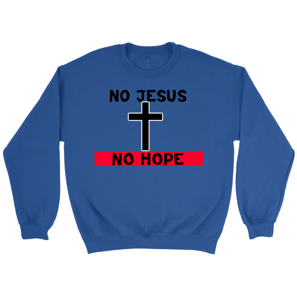No Jesus No Hope Crewneck Part 2