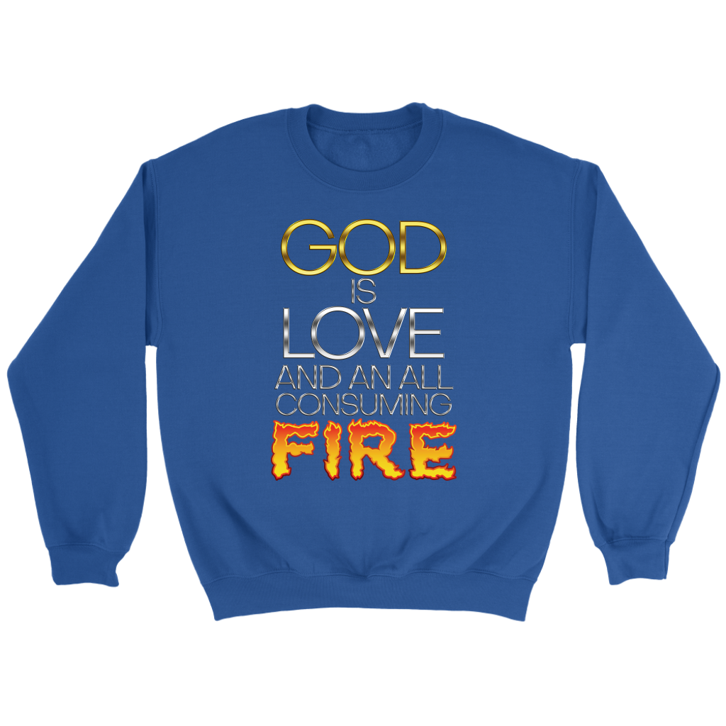 God Is Love And An All Consuming Fire Crewneck