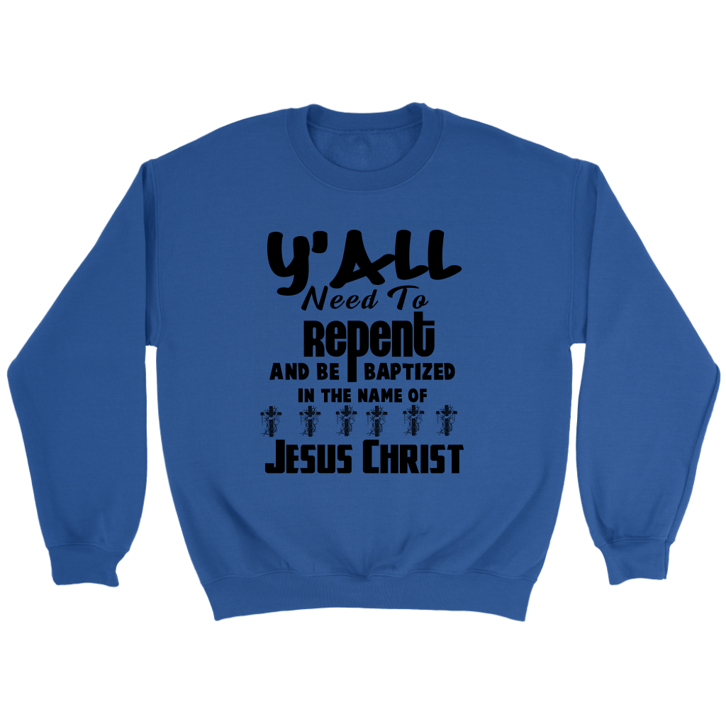 Y'all Need To Repent And Be Baptized Crewneck Part 1