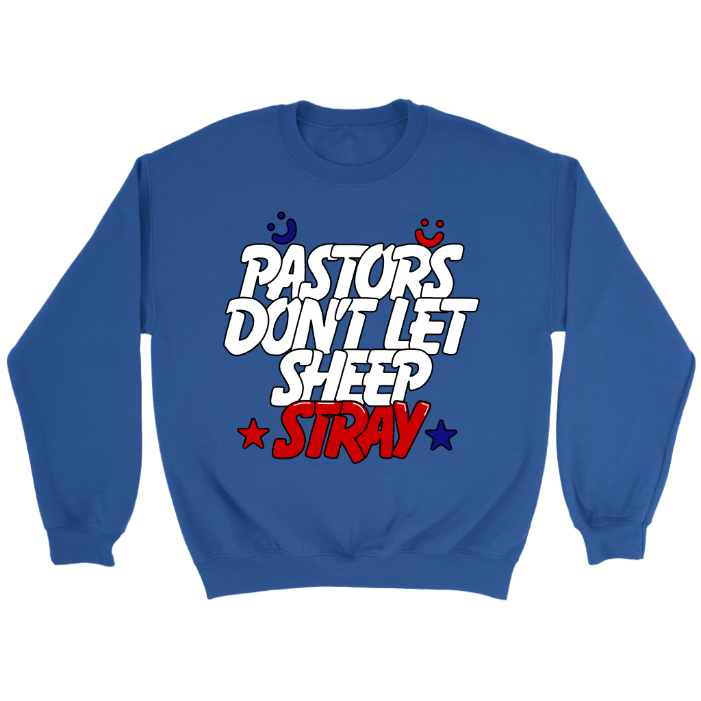 Pastors Don't Let Sheep Stray Crewneck