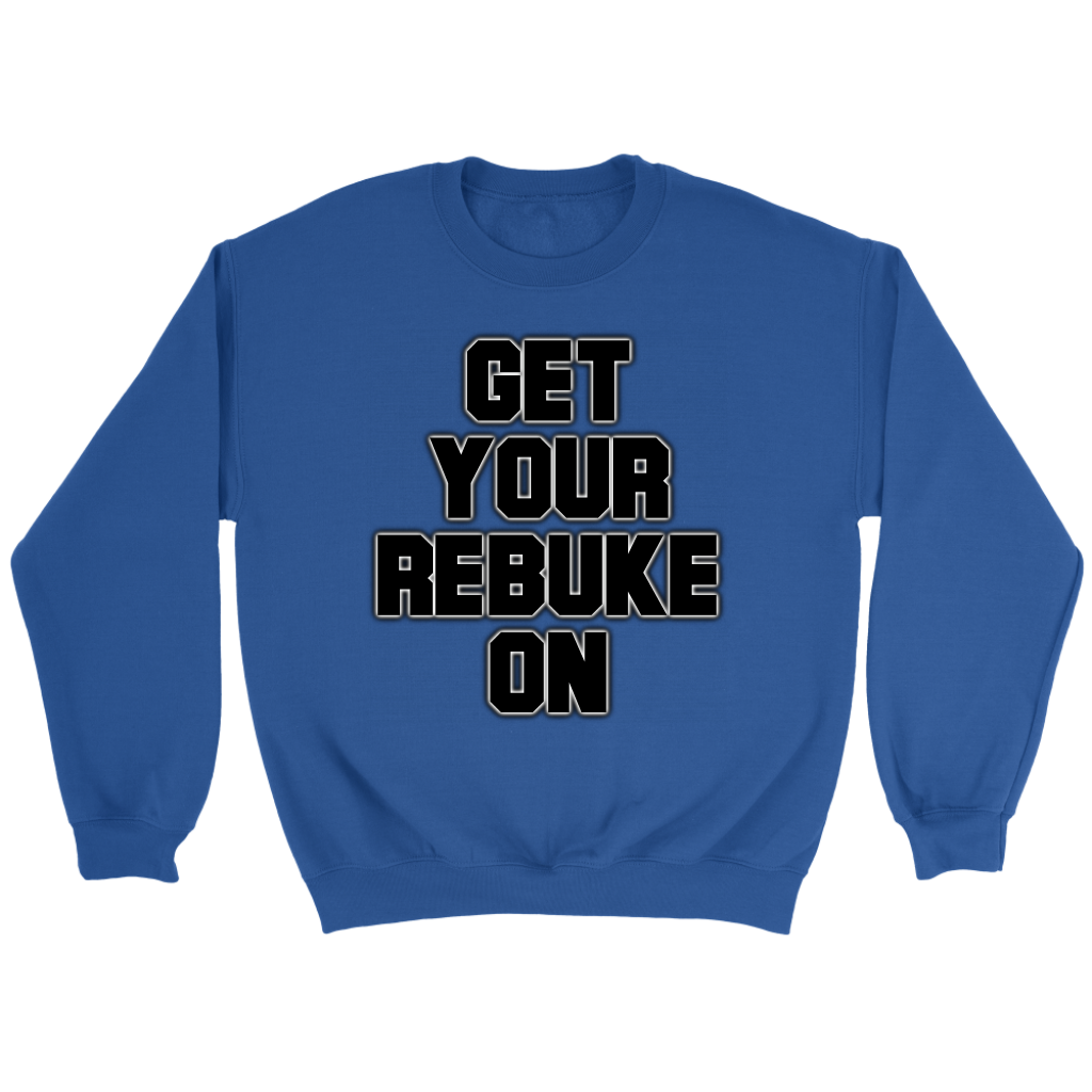 Get Your Rebuke On Crewneck Part 2
