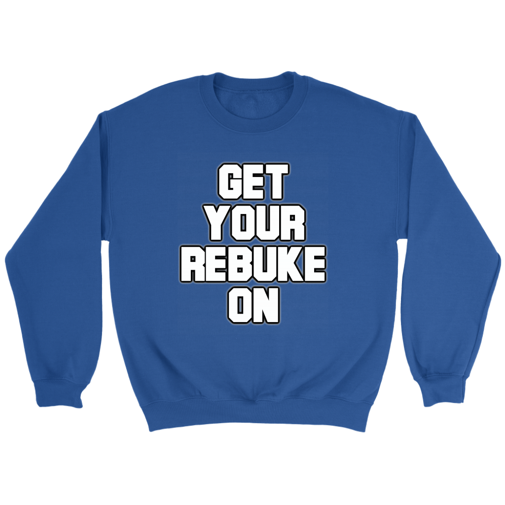 Get Your Rebuke On Crewneck Part 1