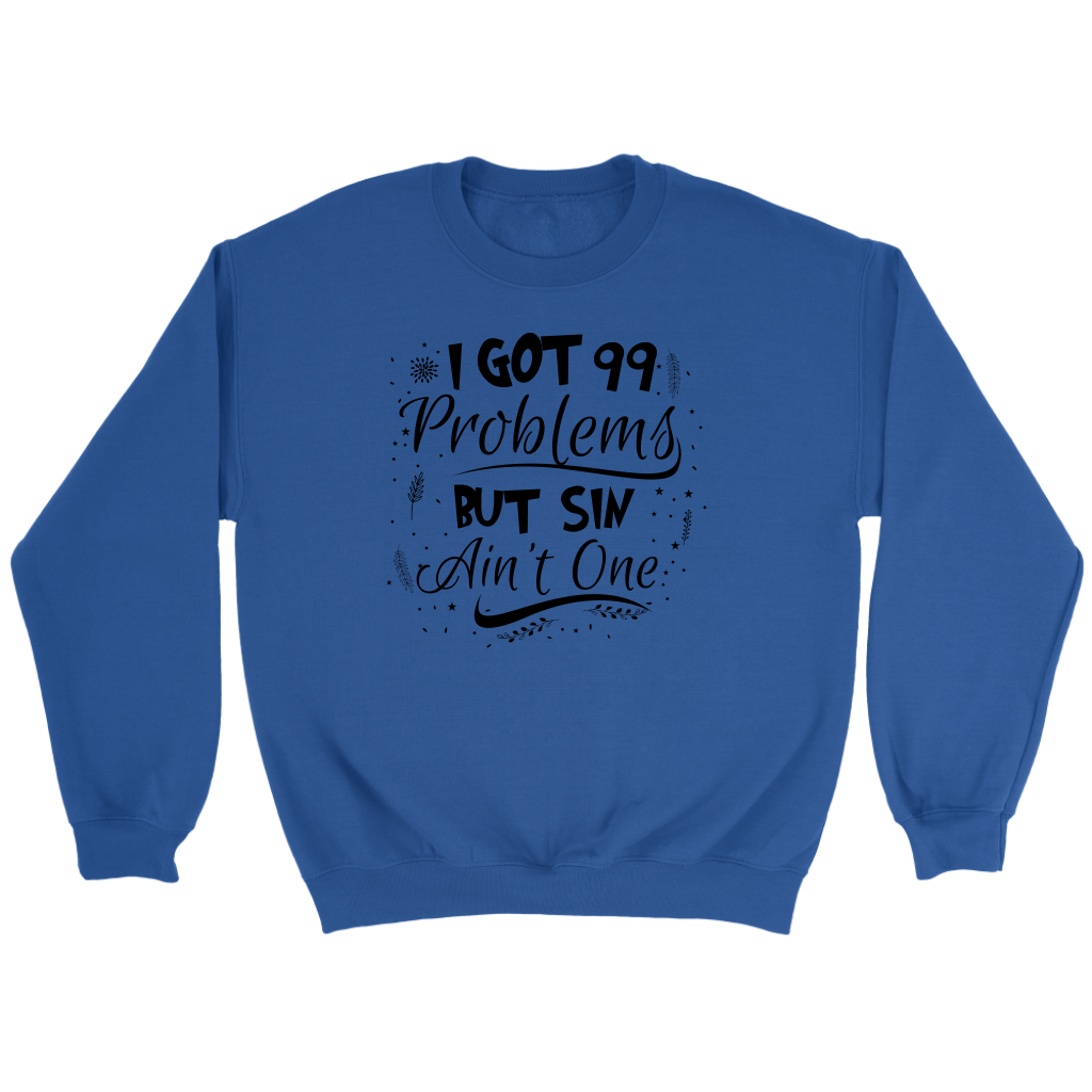 I Got 99 Problems But Sin Ain’t One Crewneck Part 2