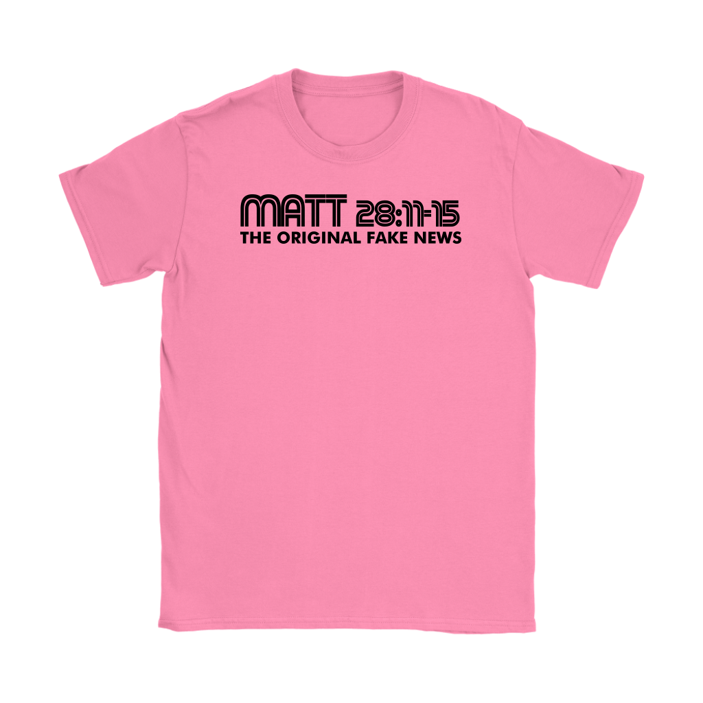 Matthew 28:11-15 The Original Fake News Women's T-Shirt Part 1