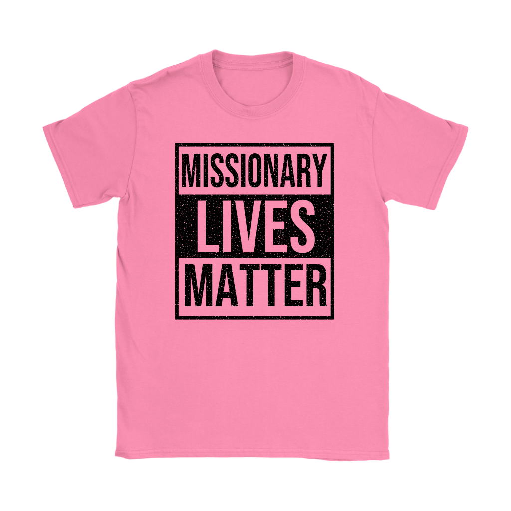 Missionary Lives Matter Women's T-Shirt Part 1