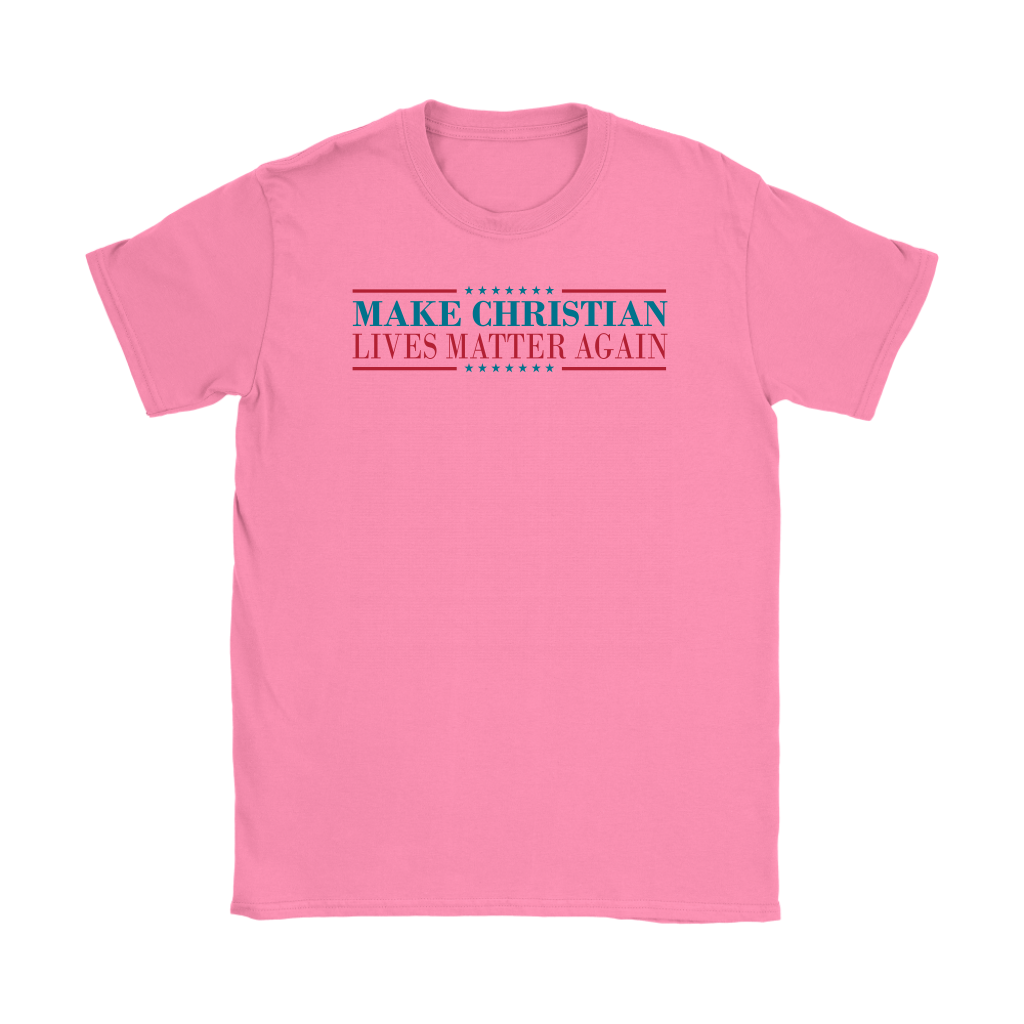 Make Christian Lives Matter Again Women's T-Shirt Part 2