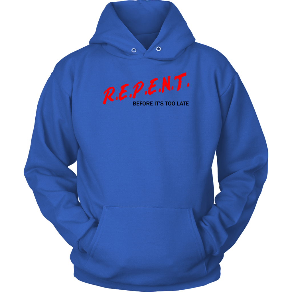 R.E.P.E.N.T. Before It's Too Late Unisex Hoodie Part 1