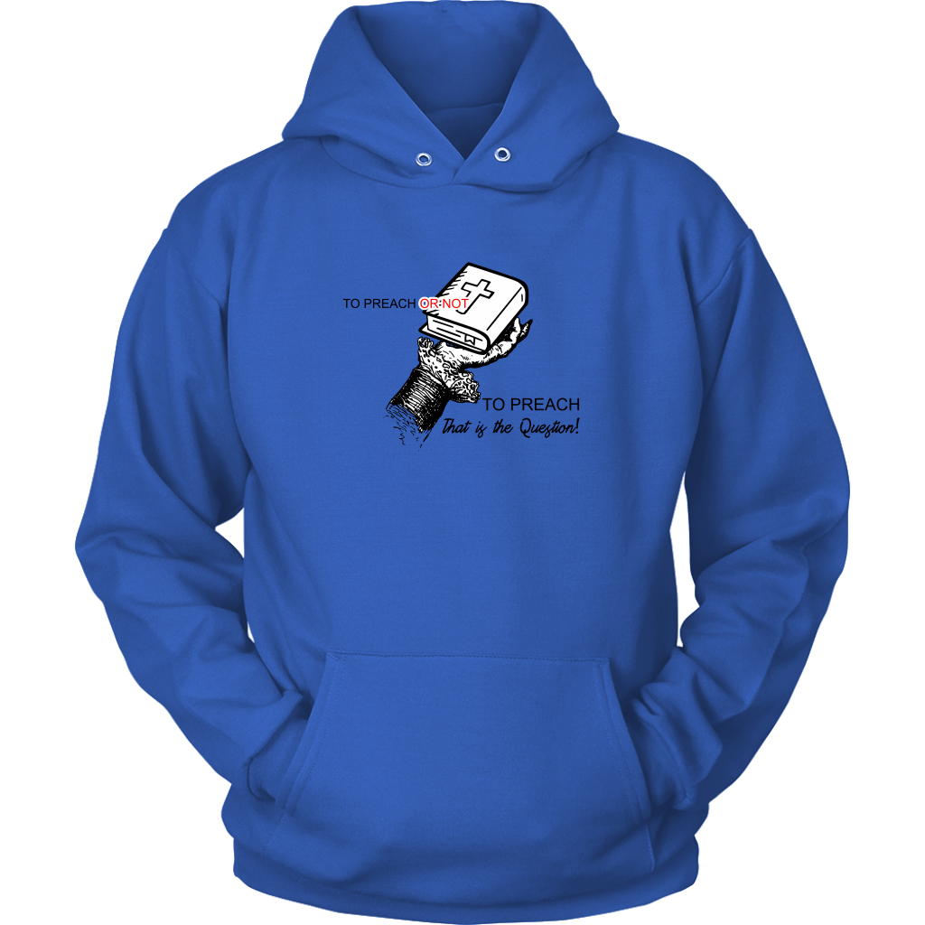 To Preach Or Not To Preach..That's The Question Unisex Hoodie