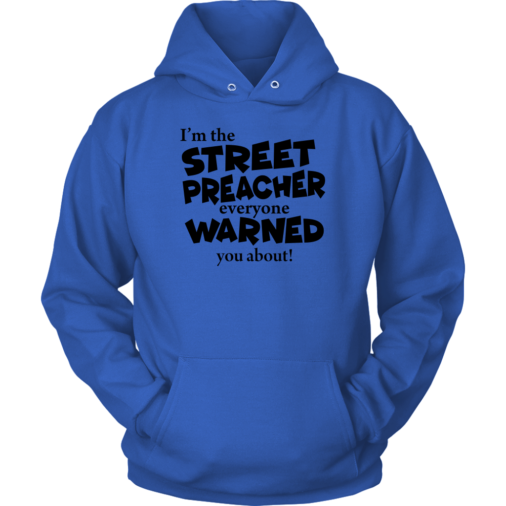 I'm The Street Preacher Everyone Warned You About Unisex Hoodie Part 1