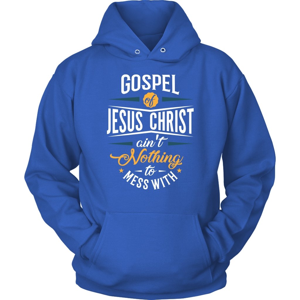 Gospel of Jesus Ain't Nothing To Mess With Unisex Hoodie Part 1